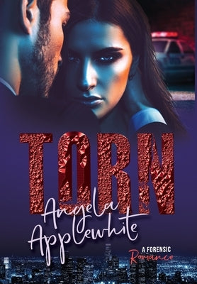 Torn: A Forensic Romance by Applewhite, Angela