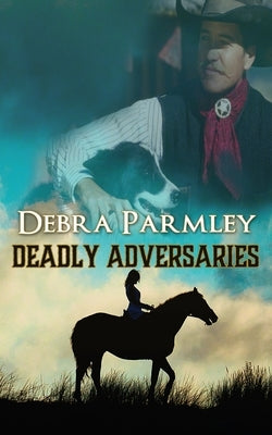 Deadly Adversaries by Parmley, Debra