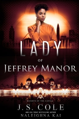 Lady of Jeffrey Manor: Book 4 of the Knights of the Castle Series by Cole, J. S.