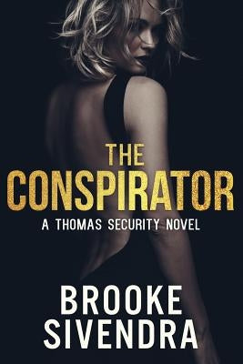 The Conspirator: A Thomas Security Novel by Brooke, Sivendra