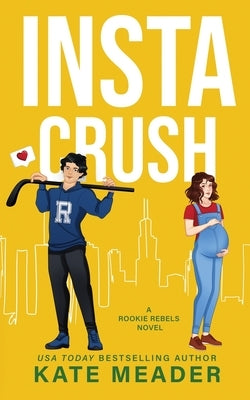 Instacrush (A Rookie Rebels Novel) by Meader, Kate