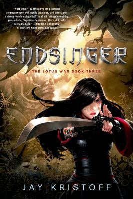 Endsinger: The Lotus War Book Three by Kristoff, Jay