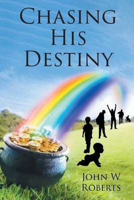 Chasing His Destiny by Roberts, John W.