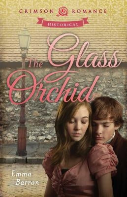 The Glass Orchid by Barron, Emma