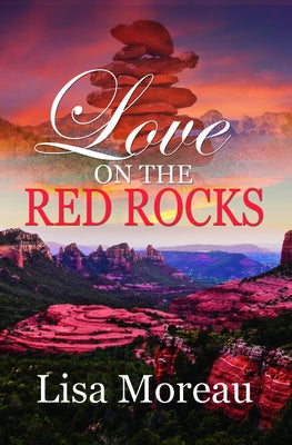 Love on the Red Rocks by Moreau, Lisa