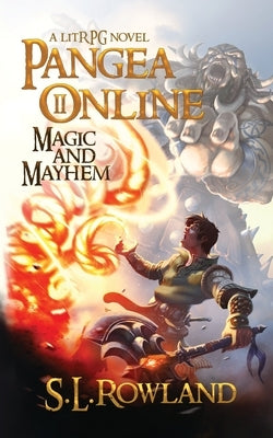 Pangea Online 2: Magic and Mayhem: A LitRPG Novel by Rowland, S. L.