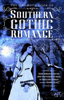 The Mammoth Book of Southern Gothic Romance by Telep, Trisha