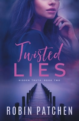 Twisted Lies by Patchen, Robin