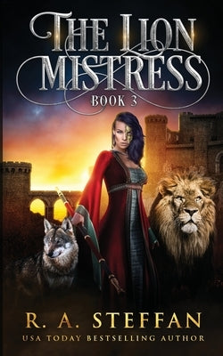 The Lion Mistress: Book 3 by Steffan, R. a.