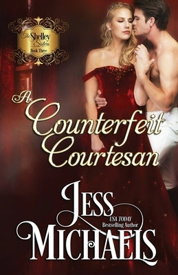 A Counterfeit Courtesan by Michaels, Jess