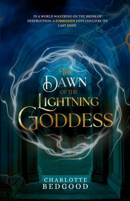 The Dawn of the Lightning Goddess by Bedgood, Charlotte