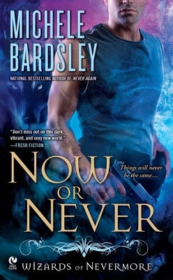 Now or Never: Wizards of Nevermore by Bardsley, Michele