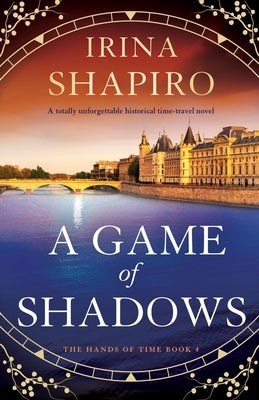 A Game of Shadows: A totally unforgettable historical time-travel novel by Shapiro, Irina