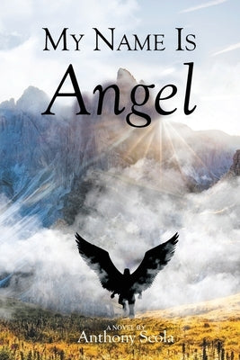 My Name Is Angel by Scola, Anthony