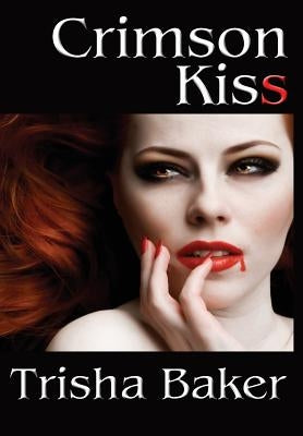 Crimson Kiss by Baker, Trisha