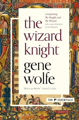 The Wizard Knight: (Comprising the Knight and the Wizard) by Wolfe, Gene