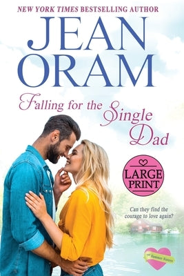 Falling for the Single Dad: A Single Dad Romance by Oram, Jean