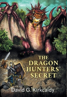 The Dragon Hunters' Secret by Kirkcaldy, David G.