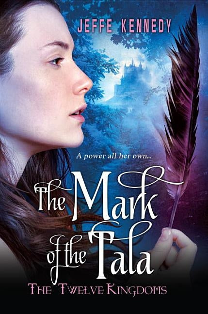 The Twelve Kingdoms: The Mark of the Tala by Kennedy, Jeffe