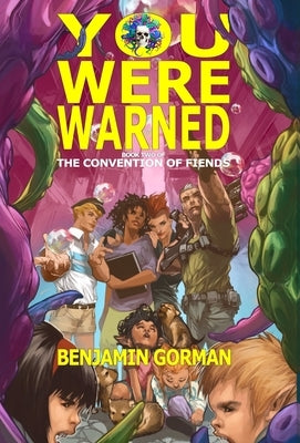 You Were Warned: The Convention of Fiends, Book 2 by Gorman, Benjamin