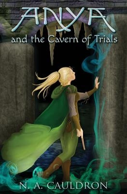 Anya and the Cavern of Trials by Cauldron, N. a.