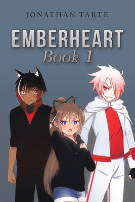 Emberheart Book 1 by Tarte, Jonathan