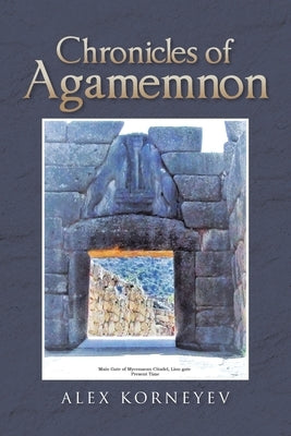 Chronicles of Agamemnon by Korneyev, Alex