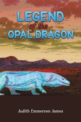 Legend of the Opal Dragon by James, Judith Emmerson