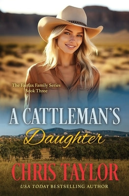 A Cattleman's Daughter by Taylor, Chris