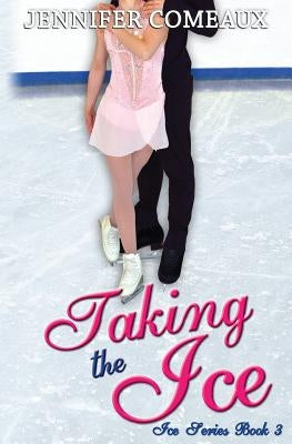 Taking the Ice by Comeaux, Jennifer