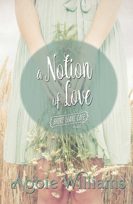 A Notion of Love by Williams, Abbie