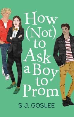 How Not to Ask a Boy to Prom by Goslee, S. J.