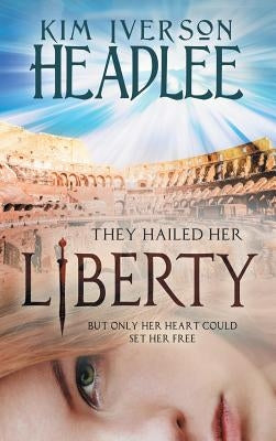 Liberty by Headlee, Kim Iverson