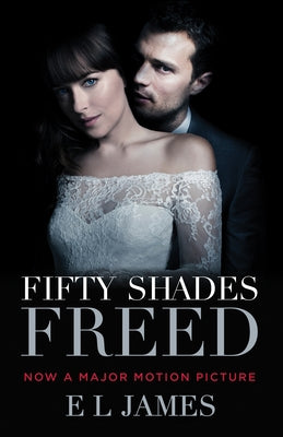 Fifty Shades Freed (Movie Tie-In Edition): Book Three of the Fifty Shades Trilogy by James, E. L.