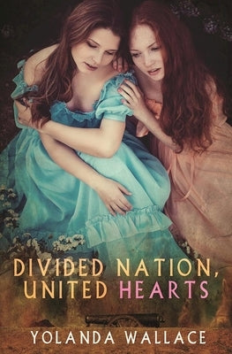 Divided Nation, United Hearts by Wallace, Yolanda