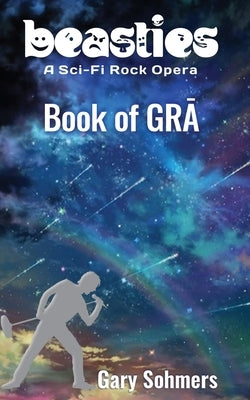 Book of Gr&#257; - Beasties: A Sci-Fi Rock Opera by Sohmers, Gary