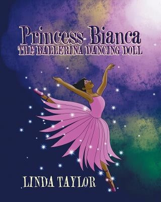 Princess Bianca the Ballerina Dancing Doll by Taylor, Linda