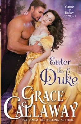 Enter the Duke: A Second Chance Hot Historical Romance by Callaway, Grace