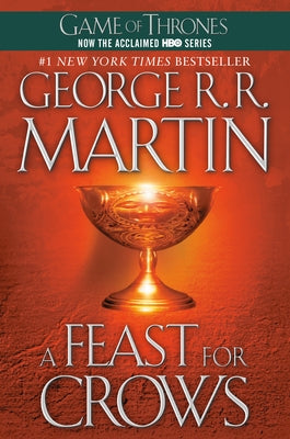 A Feast for Crows: A Song of Ice and Fire: Book Four by Martin, George R. R.