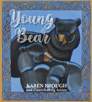 Young Bear by Brough, Karen