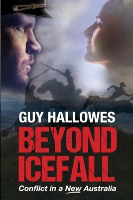 Beyond Icefall: Conflict in a new Australia by Hallowes, Guy