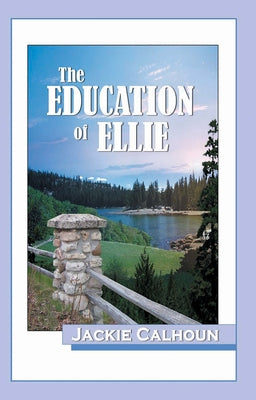 The Education of Ellie by Calhoun, Jackie