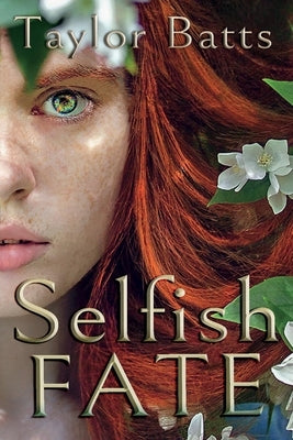 Selfish Fate: Volume 1 by Batts, Taylor