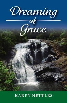 Dreaming of Grace by Nettles, Karen