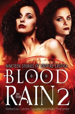 Blood in the Rain 2: Nineteen Stories of Vampire Erotica by Duvalle, Cecilia