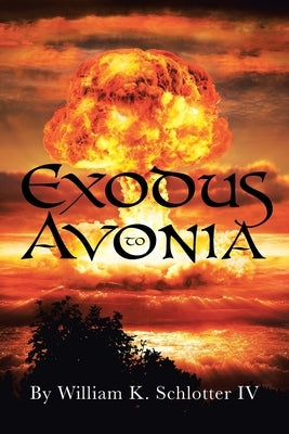 Exodus to Avonia by Schlotter, William K., IV