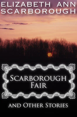 Scarborough Fair: And Other Stories by Scarborough, Elizabeth Ann