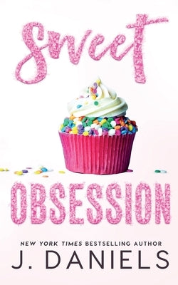 Sweet Obsession: A Friends to Lovers Romance by Daniels, J.