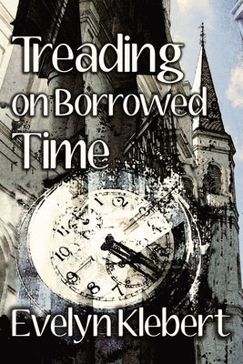 Treading on Borrowed Time by Klebert, Evelyn