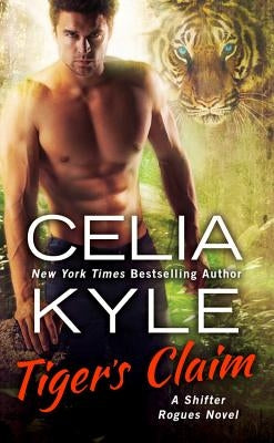 Tiger's Claim: A Paranormal Shifter Romance by Kyle, Celia